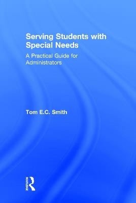 Serving Students with Special Needs: A Practical Guide for Administrators - Tom Smith - cover