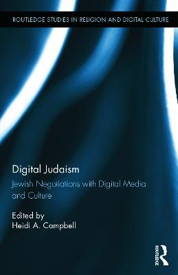 Digital Judaism: Jewish Negotiations with Digital Media and Culture - cover