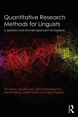 Quantitative Research Methods for Linguists: a questions and answers approach for students - Tim Grant,Urszula Clark,Gertrud Reershemius - cover