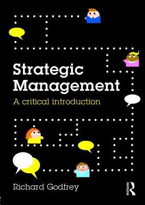 Strategic Management: A Critical Introduction - Richard Godfrey - cover