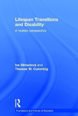 Lifespan Transitions and Disability: A holistic perspective - Iva Strnadová,Therese M. Cumming - cover