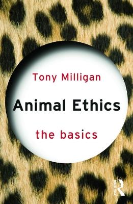 Animal Ethics: The Basics - Tony Miligan - cover