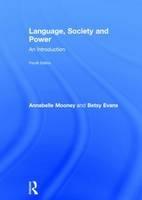 Language, Society and Power: An Introduction - Annabelle Mooney,Betsy Evans - cover