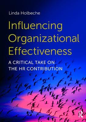 Influencing Organizational Effectiveness: A Critical Take on the HR Contribution - Linda Holbeche - cover