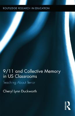 9/11 and Collective Memory in US Classrooms: Teaching About Terror - Cheryl Lynn Duckworth - cover
