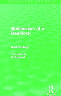 Bolshevism at a Deadlock (Routledge Revivals) - Karl Kautsky - cover