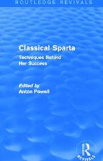 Classical Sparta (Routledge Revivals): Techniques Behind Her Success