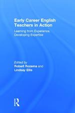 Early Career English Teachers in Action: Learning from Experience, Developing Expertise