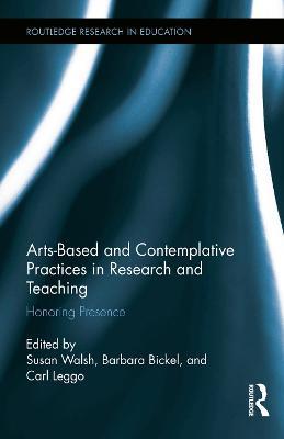 Arts-based and Contemplative Practices in Research and Teaching: Honoring Presence - cover