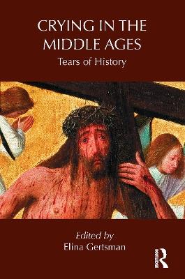 Crying in the Middle Ages: Tears of History - cover