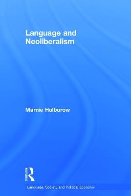 Language and Neoliberalism - Marnie Holborow - cover