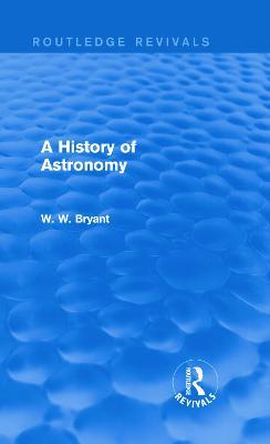 A History of Astronomy (Routledge Revivals) - Walter Bryant - cover