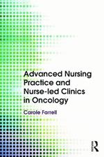 Advanced Nursing Practice and Nurse-led Clinics in Oncology