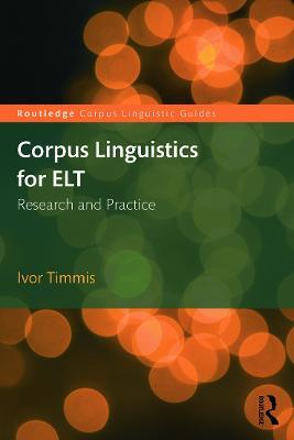 Corpus Linguistics for ELT: Research and Practice - Ivor Timmis - cover
