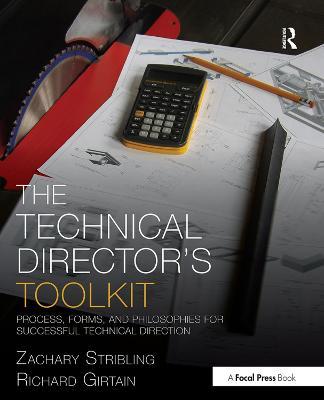 The Technical Director's Toolkit: Process, Forms, and Philosophies for Successful Technical Direction - Zachary Stribling,Richard Girtain - cover