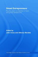 Street Entrepreneurs: People, Place, & Politics in Local and Global Perspective