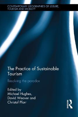The Practice of Sustainable Tourism: Resolving the Paradox - cover