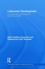 Latecomer Development: Innovation and knowledge for economic growth