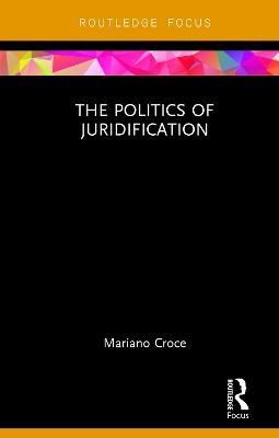 The Politics of Juridification - Mariano Croce - cover