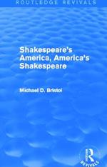 Shakespeare's America, America's Shakespeare (Routledge Revivals)
