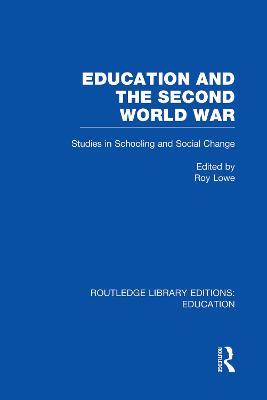 Education and the Second World War: Studies in Schooling and Social Change - cover