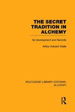 The Secret Tradition in Alchemy: Its Development and Records