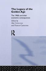 The Legacy of the Golden Age: The 1960s and their Economic Consequences
