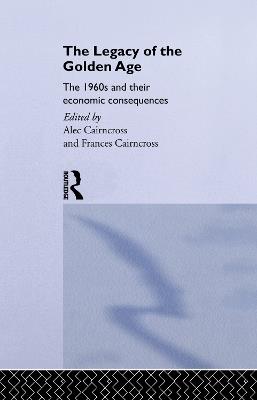 The Legacy of the Golden Age: The 1960s and their Economic Consequences - cover