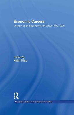 Economic Careers: Economics and Economists in Britain 1930-1970 - cover
