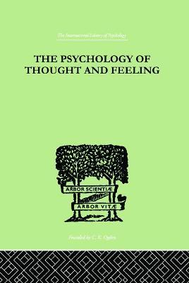 The Psychology Of Thought And Feeling: A Conservative Interpretation of Results in Modern Psychology - Charles Platt - cover