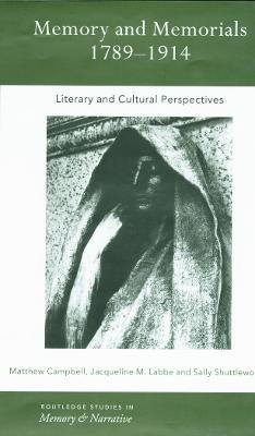 Memory and Memorials, 1789-1914: Literary and Cultural Perspectives - cover