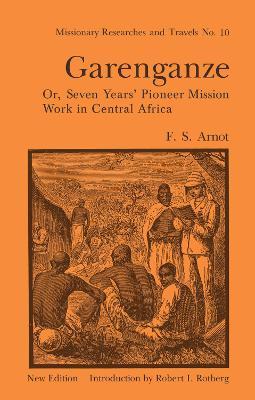 Garenganze or Seven Years Pioneer Mission Work in Central Africa - Frederick Stanley Arnot - cover