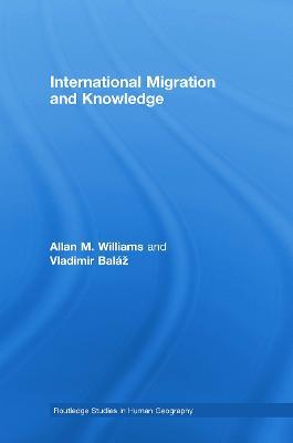 International Migration and Knowledge - Allan Williams,Vladimir Baláž - cover