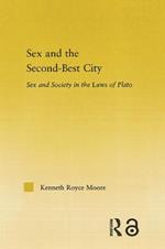 Sex and the Second-Best City: Sex and Society in the Laws of Plato
