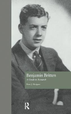 Benjamin Britten: A Guide to Research - Peter J. Hodgson - cover