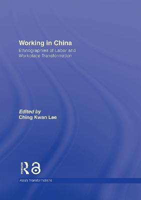 Working in China: Ethnographies of Labor and Workplace Transformation - cover