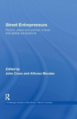 Street Entrepreneurs: People, Place, & Politics in Local and Global Perspective - cover