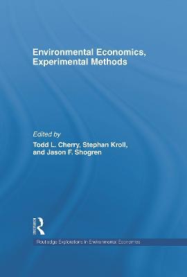 Environmental Economics, Experimental Methods - Todd L. Cherry,Stephan Kroll,Jason Shogren - cover