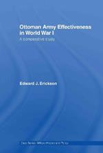 Ottoman Army Effectiveness in World War I: A Comparative Study