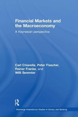 Financial Markets and the Macroeconomy: A Keynesian Perspective - Carl Chiarella,Peter Flaschel,Reiner Franke - cover