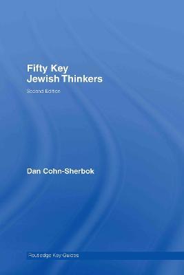 Fifty Key Jewish Thinkers - Dan Cohn-Sherbok - cover