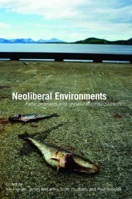 Neoliberal Environments: False Promises and Unnatural Consequences - cover