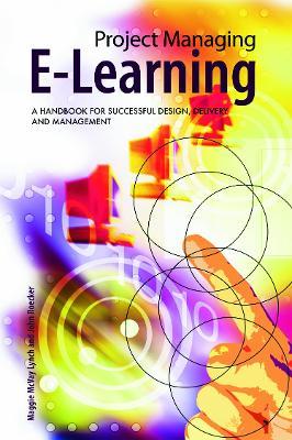 Project Managing E-Learning: A Handbook for Successful Design, Delivery and Management - Maggie McVay Lynch,John Roecker - cover