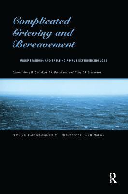 Complicated Grieving and Bereavement: Understanding and Treating People Experiencing Loss - cover