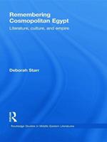 Remembering Cosmopolitan Egypt: Literature, culture, and empire