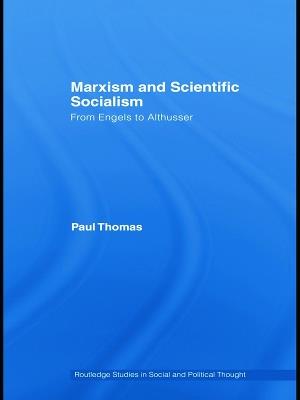 Marxism & Scientific Socialism: From Engels to Althusser - Paul Thomas - cover