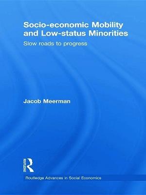 Socio-economic Mobility and Low-status Minorities: Slow roads to progress - Jacob Meerman - cover