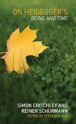 On Heidegger's Being and Time - Simon Critchley,Reiner Schürmann - cover