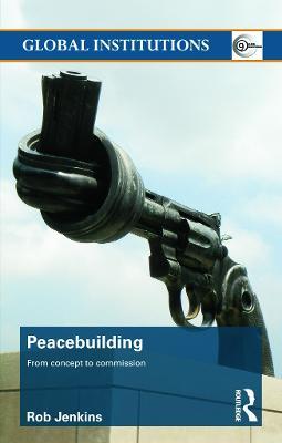 Peacebuilding: From Concept to Commission - Robert Jenkins - cover