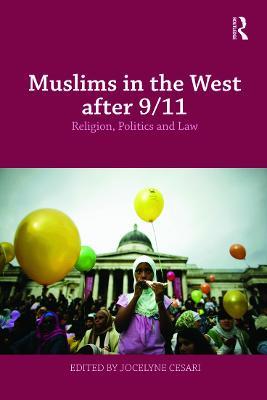 Muslims in the West after 9/11: Religion, Politics and Law - Jocelyne Cesari - cover
